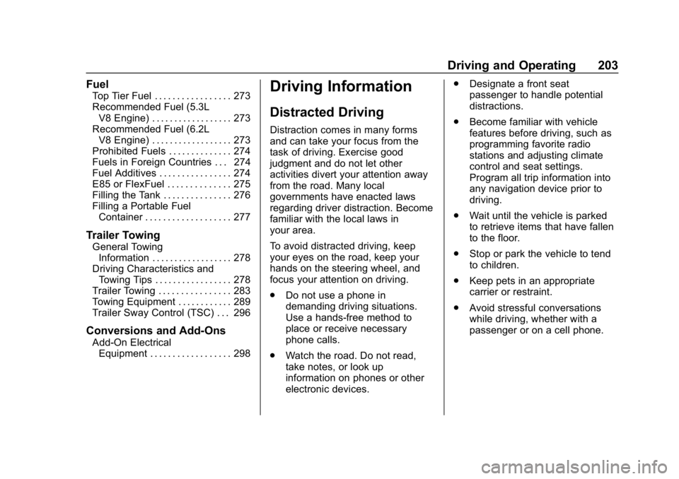 CHEVROLET SUBURBAN 2019  Owners Manual Chevrolet Tahoe/Suburban Owner Manual (GMNA-Localizing-U.S./Canada/
Mexico-12460269) - 2019 - CRC - 9/11/18
Driving and Operating 203
Fuel
Top Tier Fuel . . . . . . . . . . . . . . . . . 273
Recommend