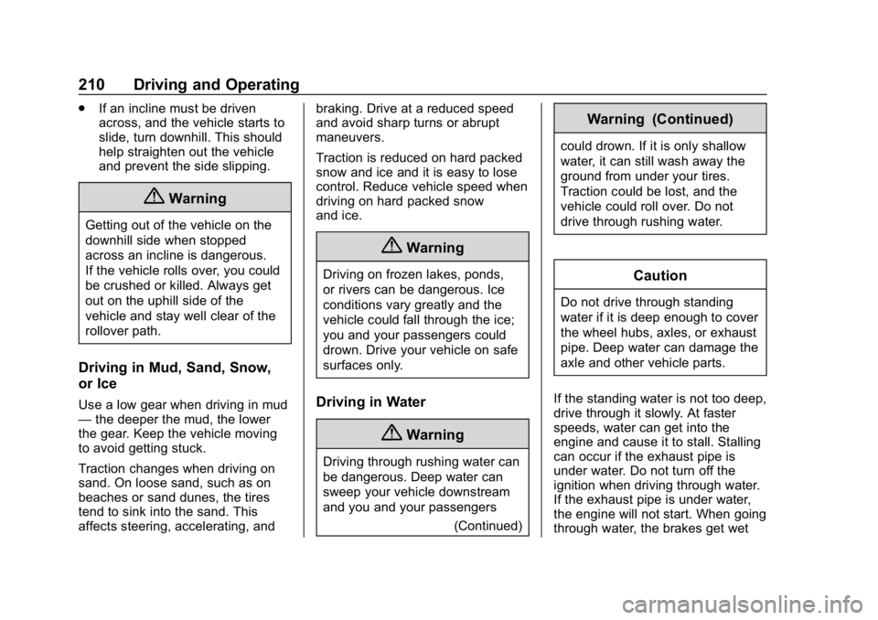 CHEVROLET TAHOE 2019 Owners Guide Chevrolet Tahoe/Suburban Owner Manual (GMNA-Localizing-U.S./Canada/
Mexico-12460269) - 2019 - CRC - 9/11/18
210 Driving and Operating
.If an incline must be driven
across, and the vehicle starts to
sl