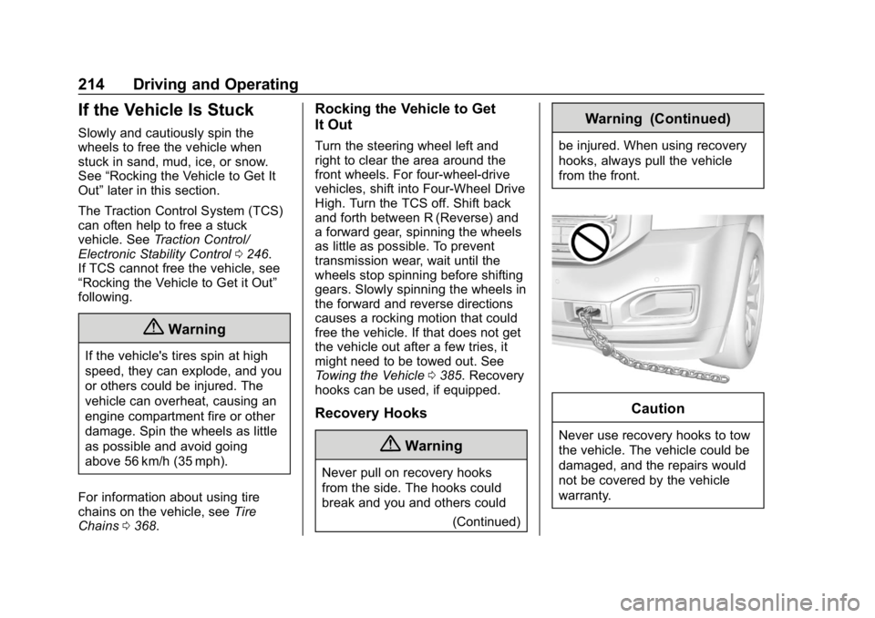 CHEVROLET TAHOE 2019  Owners Manual Chevrolet Tahoe/Suburban Owner Manual (GMNA-Localizing-U.S./Canada/
Mexico-12460269) - 2019 - CRC - 9/11/18
214 Driving and Operating
If the Vehicle Is Stuck
Slowly and cautiously spin the
wheels to f