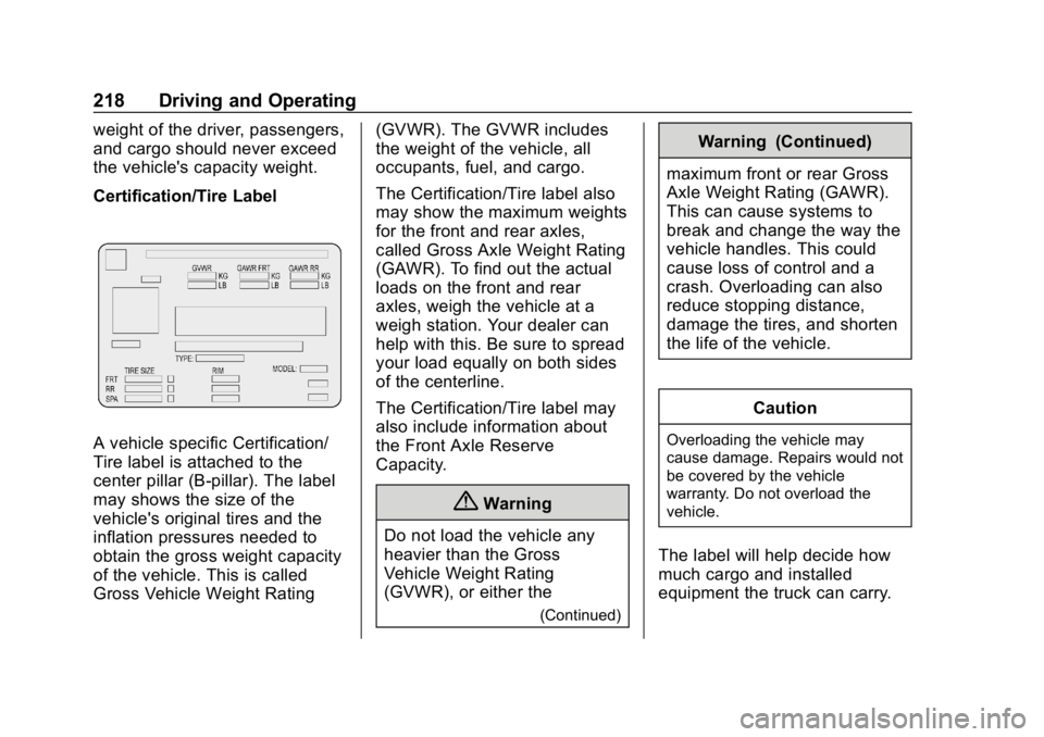 CHEVROLET SUBURBAN 2019  Owners Manual Chevrolet Tahoe/Suburban Owner Manual (GMNA-Localizing-U.S./Canada/
Mexico-12460269) - 2019 - CRC - 9/11/18
218 Driving and Operating
weight of the driver, passengers,
and cargo should never exceed
th