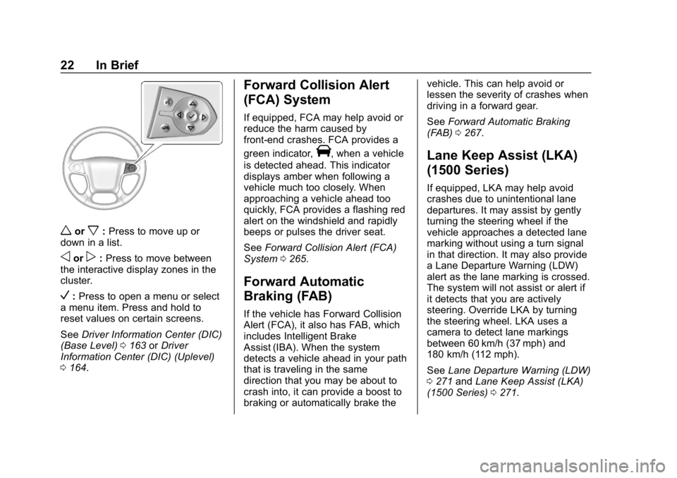 CHEVROLET SUBURBAN 2019  Owners Manual Chevrolet Tahoe/Suburban Owner Manual (GMNA-Localizing-U.S./Canada/
Mexico-12460269) - 2019 - CRC - 9/11/18
22 In Brief
worx:Press to move up or
down in a list.
oorp: Press to move between
the interac