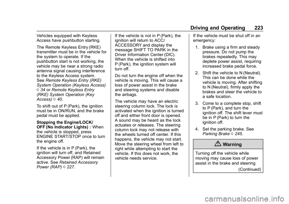 CHEVROLET TAHOE 2019 Owners Guide Chevrolet Tahoe/Suburban Owner Manual (GMNA-Localizing-U.S./Canada/
Mexico-12460269) - 2019 - CRC - 9/11/18
Driving and Operating 223
Vehicles equipped with Keyless
Access have pushbutton starting.
Th