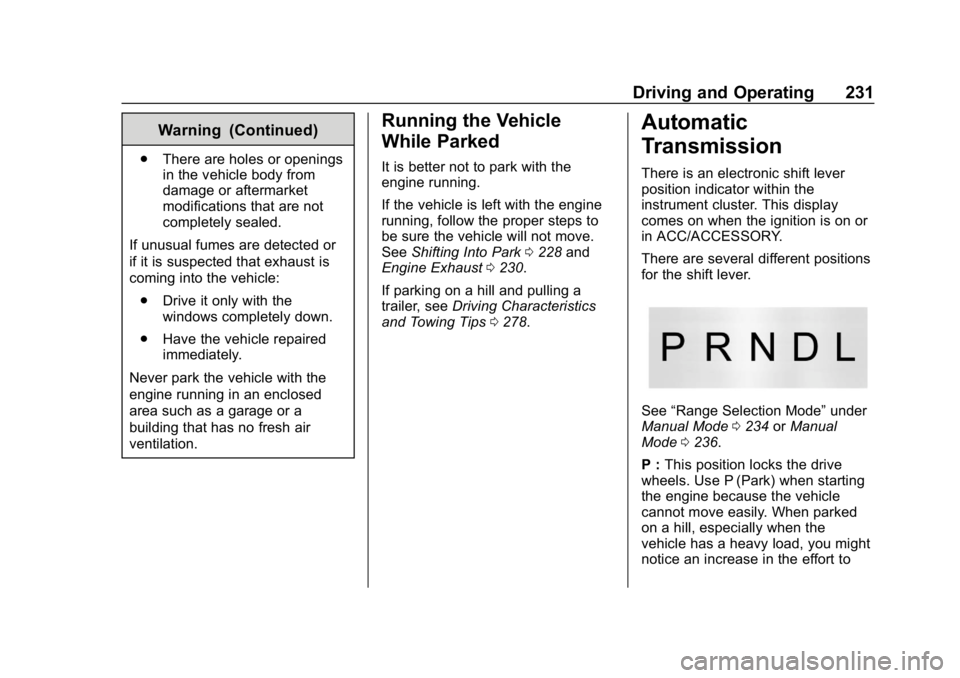 CHEVROLET TAHOE 2019 Owners Manual Chevrolet Tahoe/Suburban Owner Manual (GMNA-Localizing-U.S./Canada/
Mexico-12460269) - 2019 - CRC - 9/11/18
Driving and Operating 231
Warning (Continued)
.There are holes or openings
in the vehicle bo CHEVROLET TAHOE 2019 Owners Manual Chevrolet Tahoe/Suburban Owner Manual (GMNA-Localizing-U.S./Canada/
Mexico-12460269) - 2019 - CRC - 9/11/18
Driving and Operating 231
Warning (Continued)
.There are holes or openings
in the vehicle bo