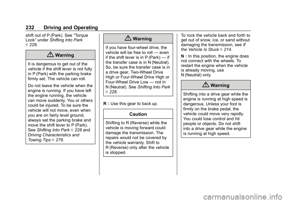 CHEVROLET TAHOE 2019 Owners Guide Chevrolet Tahoe/Suburban Owner Manual (GMNA-Localizing-U.S./Canada/
Mexico-12460269) - 2019 - CRC - 9/11/18
232 Driving and Operating
shift out of P (Park). See“Torque
Lock” under Shifting Into Pa