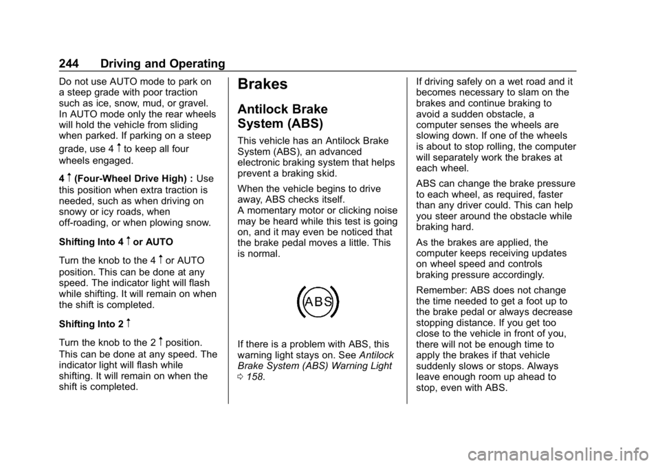 CHEVROLET TAHOE 2019  Owners Manual Chevrolet Tahoe/Suburban Owner Manual (GMNA-Localizing-U.S./Canada/
Mexico-12460269) - 2019 - CRC - 9/11/18
244 Driving and Operating
Do not use AUTO mode to park on
a steep grade with poor traction
s