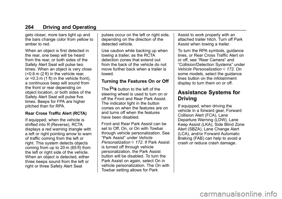 CHEVROLET TAHOE 2019 Owners Manual Chevrolet Tahoe/Suburban Owner Manual (GMNA-Localizing-U.S./Canada/
Mexico-12460269) - 2019 - CRC - 9/11/18
264 Driving and Operating
gets closer, more bars light up and
the bars change color from yel CHEVROLET TAHOE 2019 Owners Manual Chevrolet Tahoe/Suburban Owner Manual (GMNA-Localizing-U.S./Canada/
Mexico-12460269) - 2019 - CRC - 9/11/18
264 Driving and Operating
gets closer, more bars light up and
the bars change color from yel