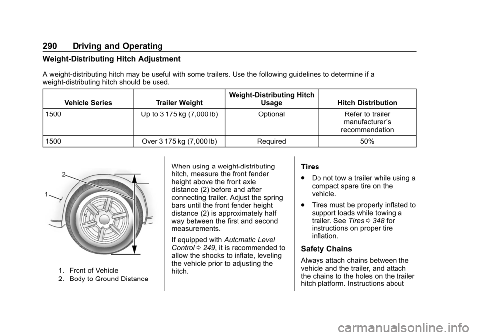 CHEVROLET TAHOE 2019 Owners Manual Chevrolet Tahoe/Suburban Owner Manual (GMNA-Localizing-U.S./Canada/
Mexico-12460269) - 2019 - CRC - 9/11/18
290 Driving and Operating
Weight-Distributing Hitch Adjustment
A weight-distributing hitch m CHEVROLET TAHOE 2019 Owners Manual Chevrolet Tahoe/Suburban Owner Manual (GMNA-Localizing-U.S./Canada/
Mexico-12460269) - 2019 - CRC - 9/11/18
290 Driving and Operating
Weight-Distributing Hitch Adjustment
A weight-distributing hitch m