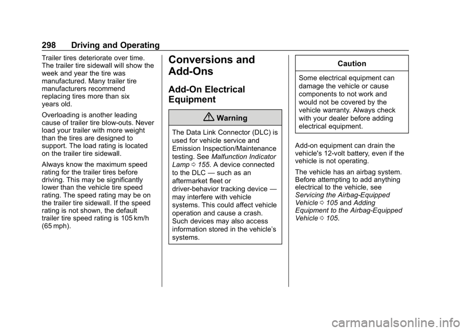 CHEVROLET TAHOE 2019 Owners Manual Chevrolet Tahoe/Suburban Owner Manual (GMNA-Localizing-U.S./Canada/
Mexico-12460269) - 2019 - CRC - 9/11/18
298 Driving and Operating
Trailer tires deteriorate over time.
The trailer tire sidewall wil CHEVROLET TAHOE 2019 Owners Manual Chevrolet Tahoe/Suburban Owner Manual (GMNA-Localizing-U.S./Canada/
Mexico-12460269) - 2019 - CRC - 9/11/18
298 Driving and Operating
Trailer tires deteriorate over time.
The trailer tire sidewall wil
