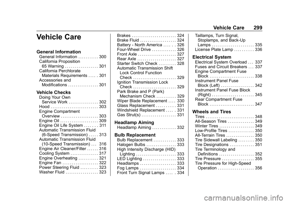 CHEVROLET TAHOE 2019 Service Manual Chevrolet Tahoe/Suburban Owner Manual (GMNA-Localizing-U.S./Canada/
Mexico-12460269) - 2019 - CRC - 9/11/18
Vehicle Care 299
Vehicle Care
General Information
General Information . . . . . . . . . . 30
