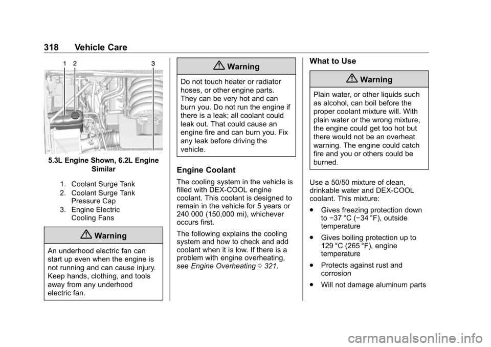 CHEVROLET TAHOE 2019  Owners Manual Chevrolet Tahoe/Suburban Owner Manual (GMNA-Localizing-U.S./Canada/
Mexico-12460269) - 2019 - CRC - 9/11/18
318 Vehicle Care
5.3L Engine Shown, 6.2L EngineSimilar
1. Coolant Surge Tank
2. Coolant Surg