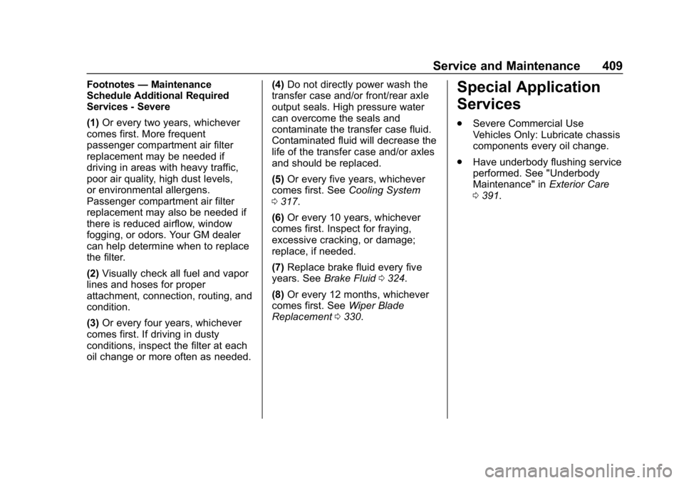 CHEVROLET TAHOE 2019  Owners Manual Chevrolet Tahoe/Suburban Owner Manual (GMNA-Localizing-U.S./Canada/
Mexico-12460269) - 2019 - CRC - 9/11/18
Service and Maintenance 409
Footnotes—Maintenance
Schedule Additional Required
Services - 