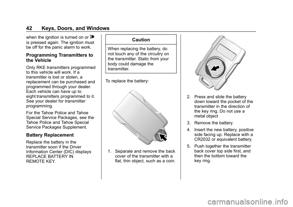 CHEVROLET TAHOE 2019 Service Manual Chevrolet Tahoe/Suburban Owner Manual (GMNA-Localizing-U.S./Canada/
Mexico-12460269) - 2019 - CRC - 9/11/18
42 Keys, Doors, and Windows
when the ignition is turned on or7
is pressed again. The ignitio CHEVROLET TAHOE 2019 Service Manual Chevrolet Tahoe/Suburban Owner Manual (GMNA-Localizing-U.S./Canada/
Mexico-12460269) - 2019 - CRC - 9/11/18
42 Keys, Doors, and Windows
when the ignition is turned on or7
is pressed again. The ignitio