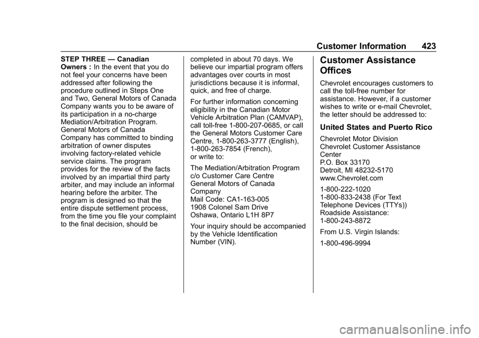 CHEVROLET TAHOE 2019 Owners Manual Chevrolet Tahoe/Suburban Owner Manual (GMNA-Localizing-U.S./Canada/
Mexico-12460269) - 2019 - CRC - 9/11/18
Customer Information 423
STEP THREE—Canadian
Owners : In the event that you do
not feel yo CHEVROLET TAHOE 2019 Owners Manual Chevrolet Tahoe/Suburban Owner Manual (GMNA-Localizing-U.S./Canada/
Mexico-12460269) - 2019 - CRC - 9/11/18
Customer Information 423
STEP THREE—Canadian
Owners : In the event that you do
not feel yo