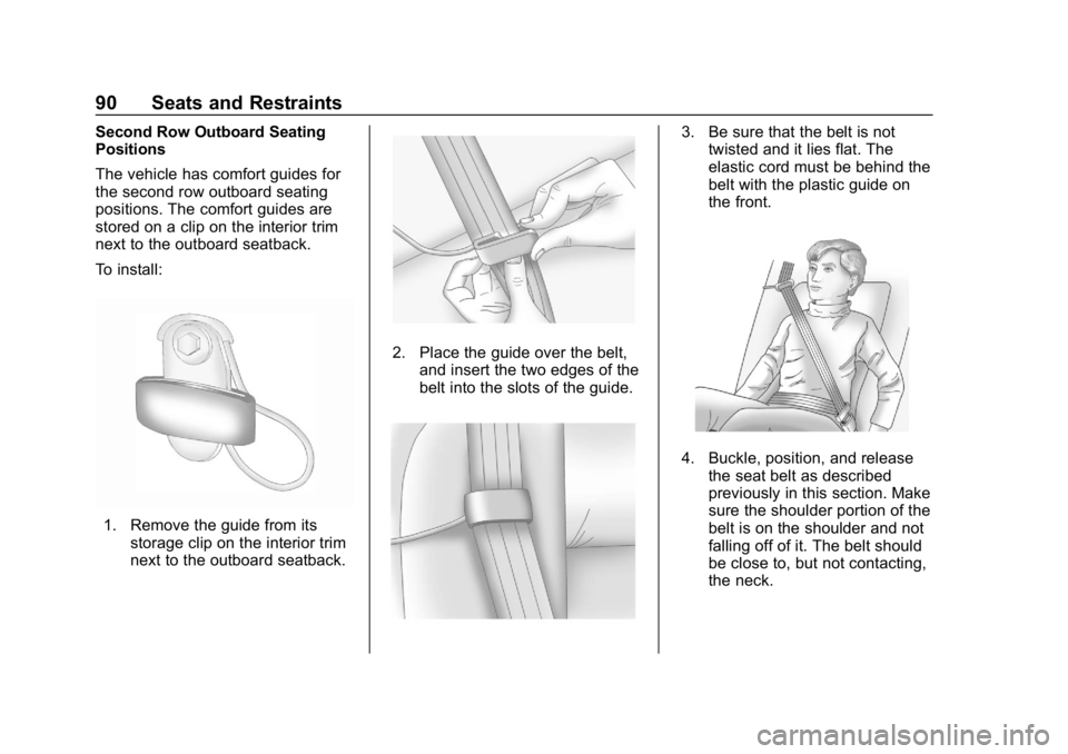 CHEVROLET TAHOE 2019  Owners Manual Chevrolet Tahoe/Suburban Owner Manual (GMNA-Localizing-U.S./Canada/
Mexico-12460269) - 2019 - CRC - 9/11/18
90 Seats and Restraints
Second Row Outboard Seating
Positions
The vehicle has comfort guides