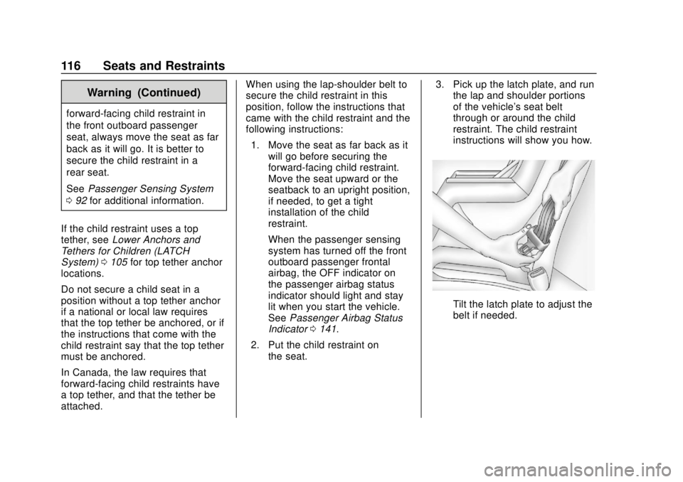 CHEVROLET TRAVERSE 2019 Owners Manual Chevrolet Traverse Owner Manual (GMNA-Localizing-U.S./Canada/Mexico-
12146157) - 2019 - CRC - 10/31/18
116 Seats and Restraints
Warning (Continued)
forward-facing child restraint in
the front outboard CHEVROLET TRAVERSE 2019 Owners Manual Chevrolet Traverse Owner Manual (GMNA-Localizing-U.S./Canada/Mexico-
12146157) - 2019 - CRC - 10/31/18
116 Seats and Restraints
Warning (Continued)
forward-facing child restraint in
the front outboard