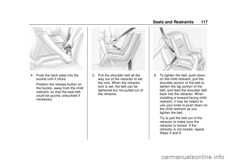 CHEVROLET TRAVERSE 2019 Owners Manual Chevrolet Traverse Owner Manual (GMNA-Localizing-U.S./Canada/Mexico-
12146157) - 2019 - CRC - 10/31/18
Seats and Restraints 117
4. Push the latch plate into thebuckle until it clicks.
Position the rel CHEVROLET TRAVERSE 2019 Owners Manual Chevrolet Traverse Owner Manual (GMNA-Localizing-U.S./Canada/Mexico-
12146157) - 2019 - CRC - 10/31/18
Seats and Restraints 117
4. Push the latch plate into thebuckle until it clicks.
Position the rel