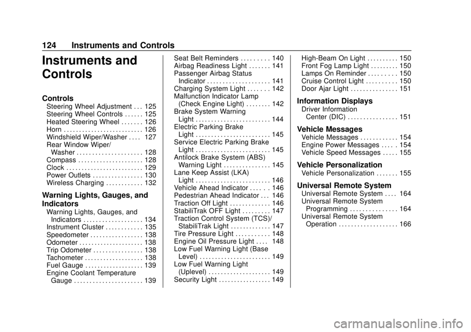 CHEVROLET TRAVERSE 2019  Owners Manual Chevrolet Traverse Owner Manual (GMNA-Localizing-U.S./Canada/Mexico-
12146157) - 2019 - CRC - 10/31/18
124 Instruments and Controls
Instruments and
Controls
Controls
Steering Wheel Adjustment . . . 12