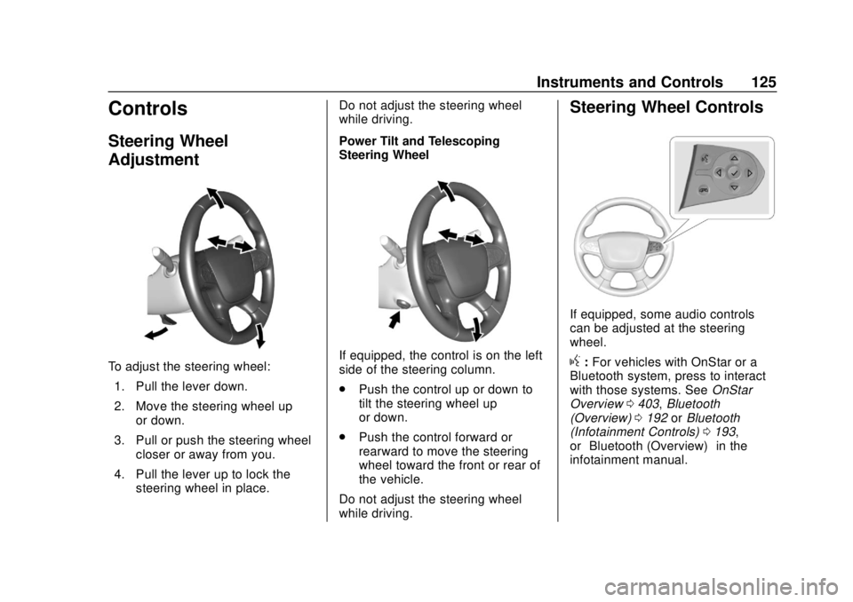 CHEVROLET TRAVERSE 2019  Owners Manual Chevrolet Traverse Owner Manual (GMNA-Localizing-U.S./Canada/Mexico-
12146157) - 2019 - CRC - 10/31/18
Instruments and Controls 125
Controls
Steering Wheel
Adjustment
To adjust the steering wheel:1. P