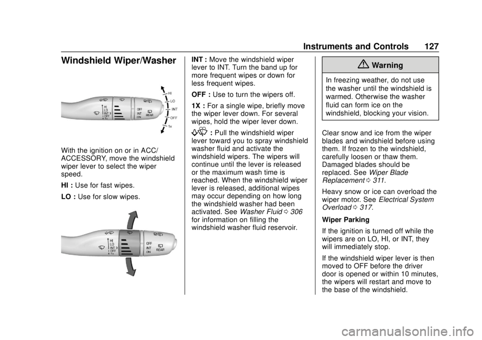 CHEVROLET TRAVERSE 2019 Owners Manual Chevrolet Traverse Owner Manual (GMNA-Localizing-U.S./Canada/Mexico-
12146157) - 2019 - CRC - 10/31/18
Instruments and Controls 127
Windshield Wiper/Washer
With the ignition on or in ACC/
ACCESSORY, m CHEVROLET TRAVERSE 2019 Owners Manual Chevrolet Traverse Owner Manual (GMNA-Localizing-U.S./Canada/Mexico-
12146157) - 2019 - CRC - 10/31/18
Instruments and Controls 127
Windshield Wiper/Washer
With the ignition on or in ACC/
ACCESSORY, m