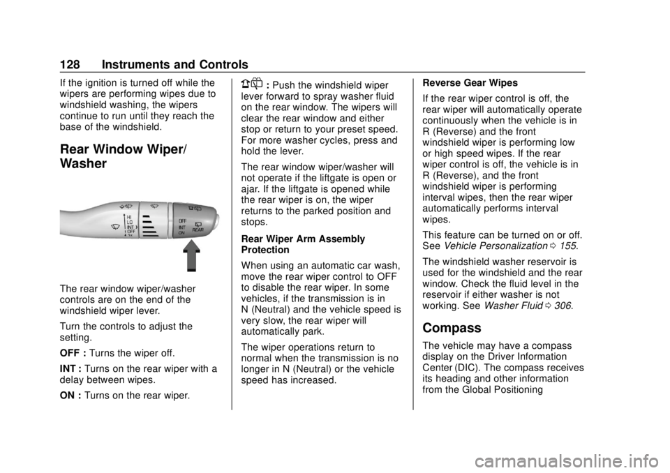 CHEVROLET TRAVERSE 2019  Owners Manual Chevrolet Traverse Owner Manual (GMNA-Localizing-U.S./Canada/Mexico-
12146157) - 2019 - CRC - 10/31/18
128 Instruments and Controls
If the ignition is turned off while the
wipers are performing wipes 