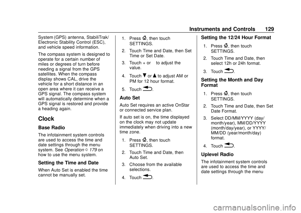 CHEVROLET TRAVERSE 2019  Owners Manual Chevrolet Traverse Owner Manual (GMNA-Localizing-U.S./Canada/Mexico-
12146157) - 2019 - CRC - 10/31/18
Instruments and Controls 129
System (GPS) antenna, StabiliTrak/
Electronic Stability Control (ESC
