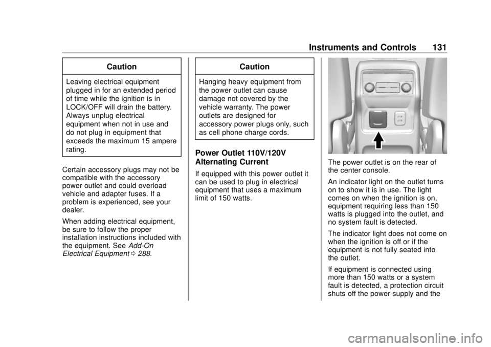 CHEVROLET TRAVERSE 2019 Owners Manual Chevrolet Traverse Owner Manual (GMNA-Localizing-U.S./Canada/Mexico-
12146157) - 2019 - CRC - 10/31/18
Instruments and Controls 131
Caution
Leaving electrical equipment
plugged in for an extended peri CHEVROLET TRAVERSE 2019 Owners Manual Chevrolet Traverse Owner Manual (GMNA-Localizing-U.S./Canada/Mexico-
12146157) - 2019 - CRC - 10/31/18
Instruments and Controls 131
Caution
Leaving electrical equipment
plugged in for an extended peri