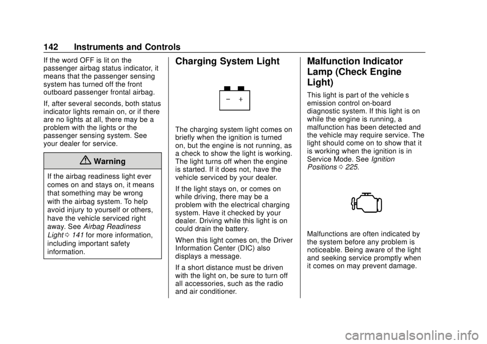 CHEVROLET TRAVERSE 2019  Owners Manual Chevrolet Traverse Owner Manual (GMNA-Localizing-U.S./Canada/Mexico-
12146157) - 2019 - CRC - 10/31/18
142 Instruments and Controls
If the word OFF is lit on the
passenger airbag status indicator, it
