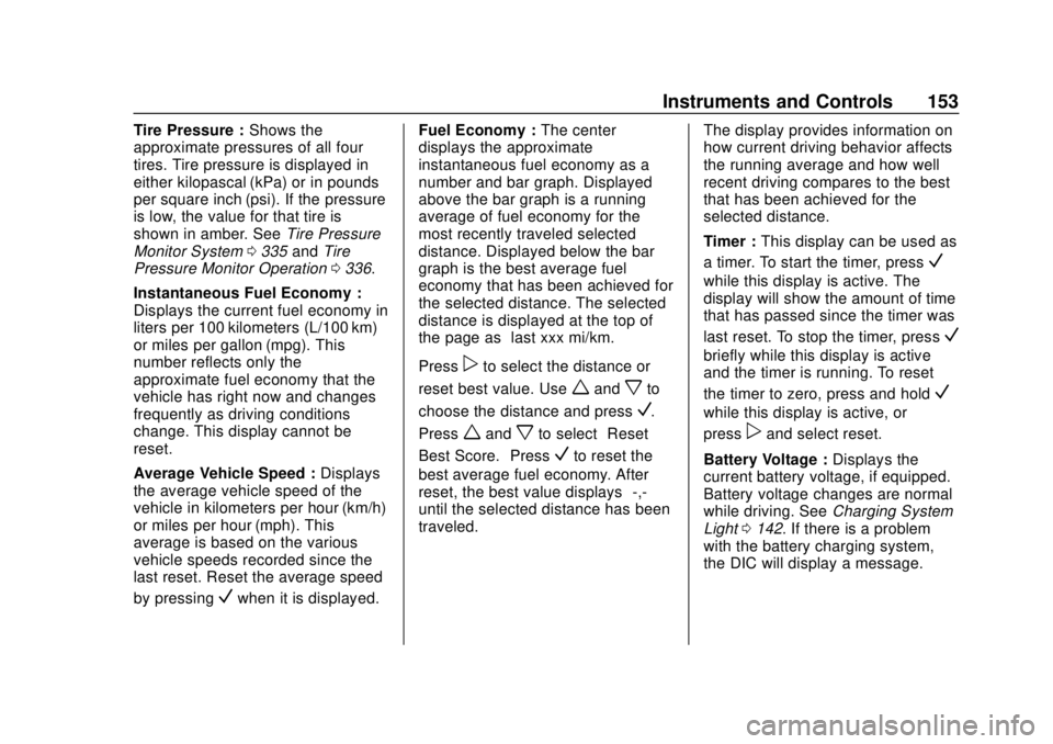 CHEVROLET TRAVERSE 2019  Owners Manual Chevrolet Traverse Owner Manual (GMNA-Localizing-U.S./Canada/Mexico-
12146157) - 2019 - CRC - 10/31/18
Instruments and Controls 153
Tire Pressure :Shows the
approximate pressures of all four
tires. Ti