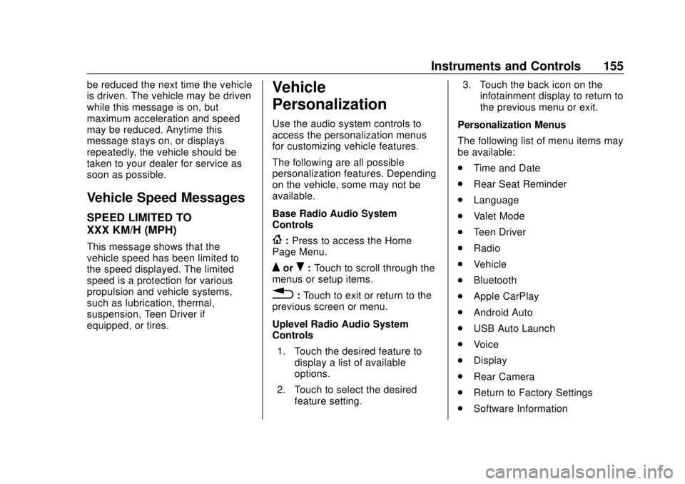 CHEVROLET TRAVERSE 2019 Owners Manual Chevrolet Traverse Owner Manual (GMNA-Localizing-U.S./Canada/Mexico-
12146157) - 2019 - CRC - 10/31/18
Instruments and Controls 155
be reduced the next time the vehicle
is driven. The vehicle may be d CHEVROLET TRAVERSE 2019 Owners Manual Chevrolet Traverse Owner Manual (GMNA-Localizing-U.S./Canada/Mexico-
12146157) - 2019 - CRC - 10/31/18
Instruments and Controls 155
be reduced the next time the vehicle
is driven. The vehicle may be d