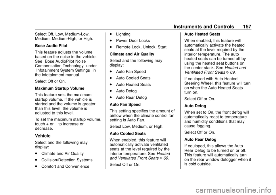 CHEVROLET TRAVERSE 2019  Owners Manual Chevrolet Traverse Owner Manual (GMNA-Localizing-U.S./Canada/Mexico-
12146157) - 2019 - CRC - 10/31/18
Instruments and Controls 157
Select Off, Low, Medium-Low,
Medium, Medium-High, or High.
Bose Audi