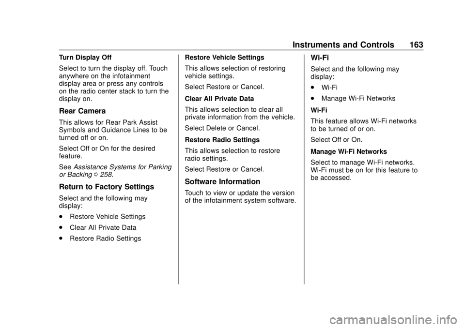 CHEVROLET TRAVERSE 2019 Owners Manual Chevrolet Traverse Owner Manual (GMNA-Localizing-U.S./Canada/Mexico-
12146157) - 2019 - CRC - 10/31/18
Instruments and Controls 163
Turn Display Off
Select to turn the display off. Touch
anywhere on t CHEVROLET TRAVERSE 2019 Owners Manual Chevrolet Traverse Owner Manual (GMNA-Localizing-U.S./Canada/Mexico-
12146157) - 2019 - CRC - 10/31/18
Instruments and Controls 163
Turn Display Off
Select to turn the display off. Touch
anywhere on t