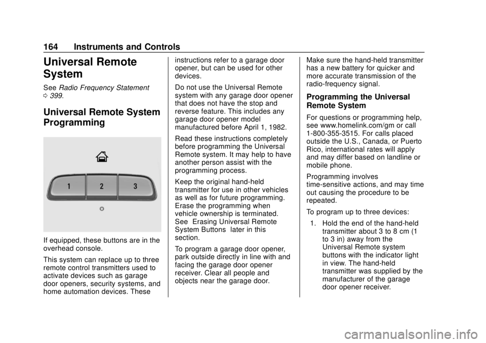 CHEVROLET TRAVERSE 2019  Owners Manual Chevrolet Traverse Owner Manual (GMNA-Localizing-U.S./Canada/Mexico-
12146157) - 2019 - CRC - 10/31/18
164 Instruments and Controls
Universal Remote
System
SeeRadio Frequency Statement
0 399.
Universa