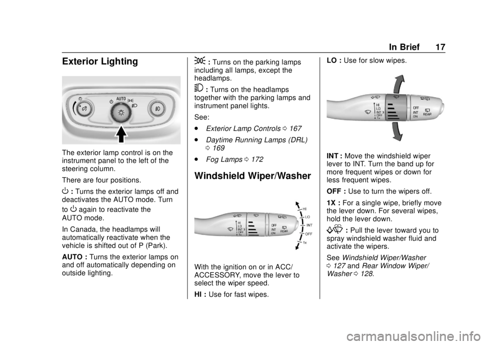 CHEVROLET TRAVERSE 2019 User Guide Chevrolet Traverse Owner Manual (GMNA-Localizing-U.S./Canada/Mexico-
12146157) - 2019 - CRC - 10/31/18
In Brief 17
Exterior Lighting
The exterior lamp control is on the
instrument panel to the left of