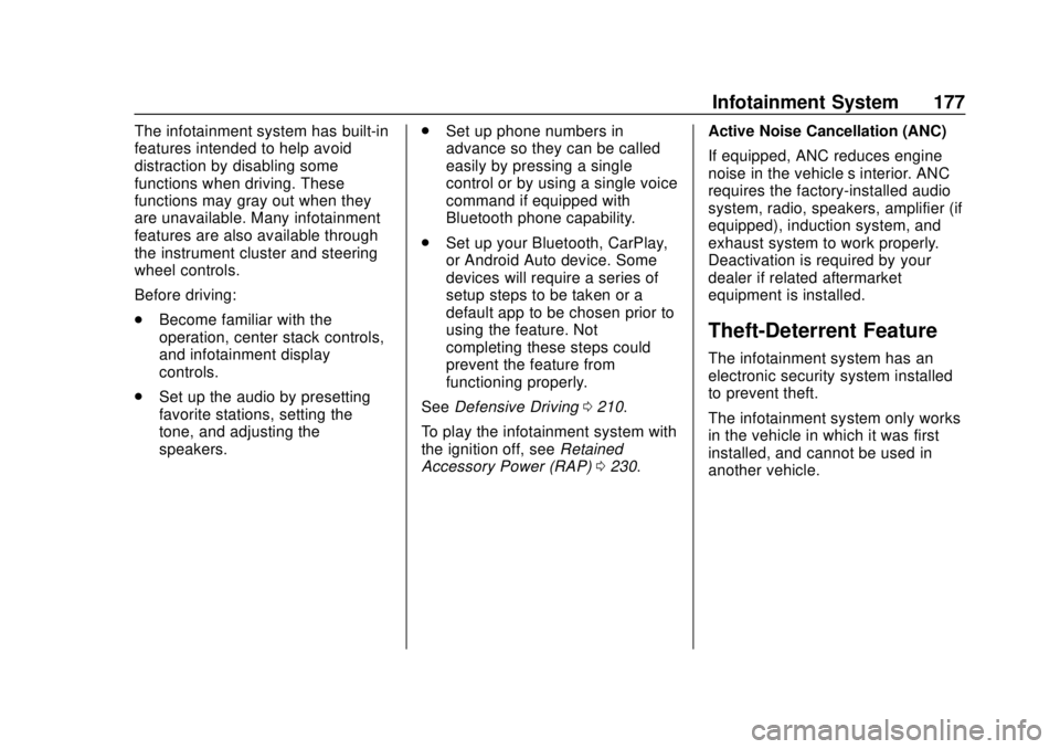CHEVROLET TRAVERSE 2019 Owners Manual Chevrolet Traverse Owner Manual (GMNA-Localizing-U.S./Canada/Mexico-
12146157) - 2019 - CRC - 10/31/18
Infotainment System 177
The infotainment system has built-in
features intended to help avoid
dist CHEVROLET TRAVERSE 2019 Owners Manual Chevrolet Traverse Owner Manual (GMNA-Localizing-U.S./Canada/Mexico-
12146157) - 2019 - CRC - 10/31/18
Infotainment System 177
The infotainment system has built-in
features intended to help avoid
dist