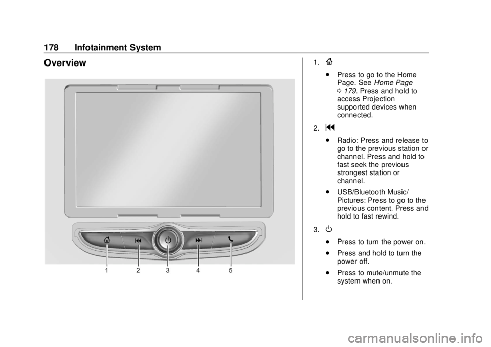 CHEVROLET TRAVERSE 2019 Owners Manual Chevrolet Traverse Owner Manual (GMNA-Localizing-U.S./Canada/Mexico-
12146157) - 2019 - CRC - 10/31/18
178 Infotainment System
Overview1.{
.Press to go to the Home
Page. See Home Page
0 179. Press and CHEVROLET TRAVERSE 2019 Owners Manual Chevrolet Traverse Owner Manual (GMNA-Localizing-U.S./Canada/Mexico-
12146157) - 2019 - CRC - 10/31/18
178 Infotainment System
Overview1.{
.Press to go to the Home
Page. See Home Page
0 179. Press and