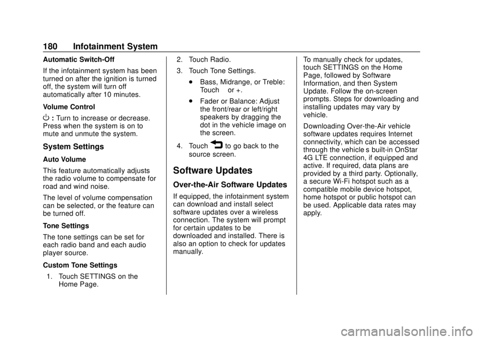 CHEVROLET TRAVERSE 2019  Owners Manual Chevrolet Traverse Owner Manual (GMNA-Localizing-U.S./Canada/Mexico-
12146157) - 2019 - CRC - 10/31/18
180 Infotainment System
Automatic Switch-Off
If the infotainment system has been
turned on after 