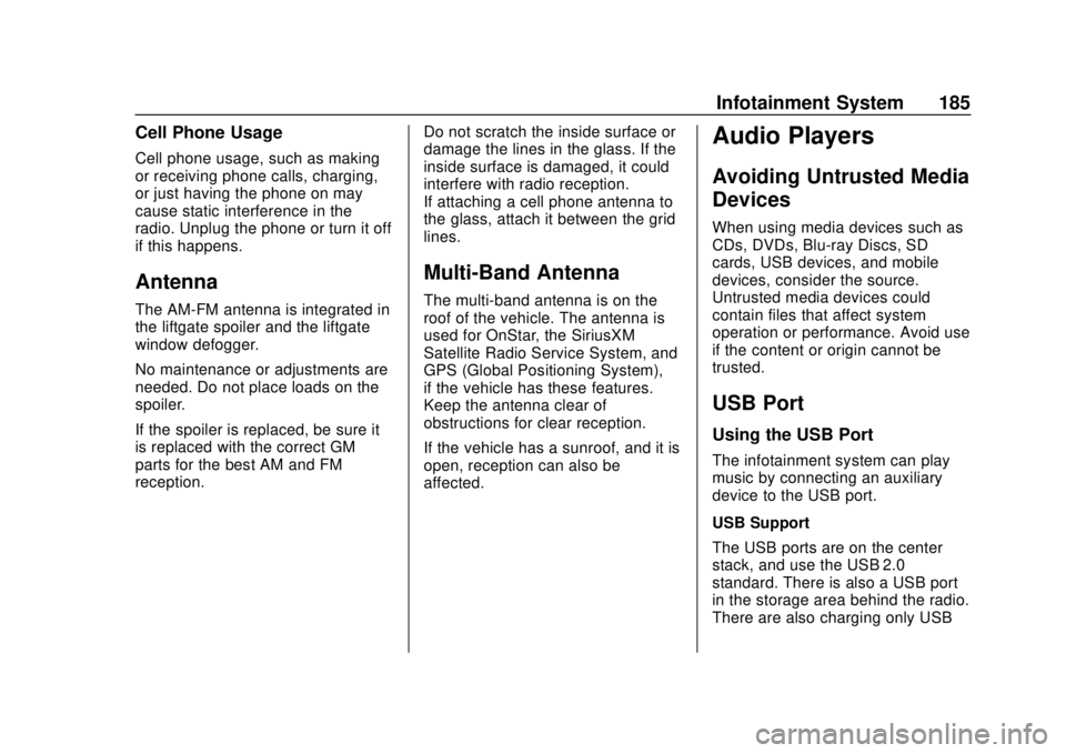 CHEVROLET TRAVERSE 2019  Owners Manual Chevrolet Traverse Owner Manual (GMNA-Localizing-U.S./Canada/Mexico-
12146157) - 2019 - CRC - 10/31/18
Infotainment System 185
Cell Phone Usage
Cell phone usage, such as making
or receiving phone call