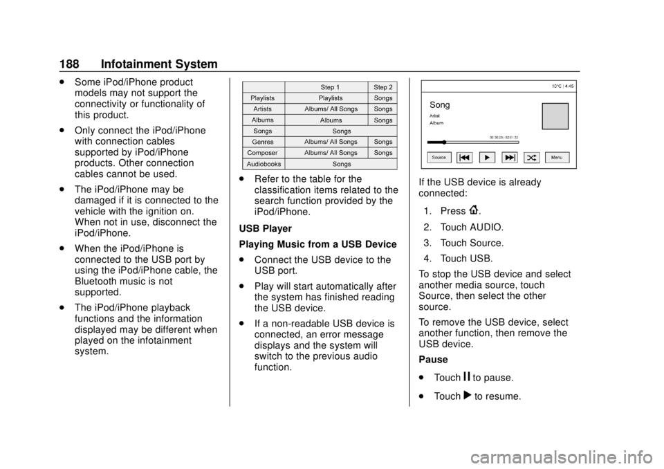 CHEVROLET TRAVERSE 2019  Owners Manual Chevrolet Traverse Owner Manual (GMNA-Localizing-U.S./Canada/Mexico-
12146157) - 2019 - CRC - 10/31/18
188 Infotainment System
.Some iPod/iPhone product
models may not support the
connectivity or func