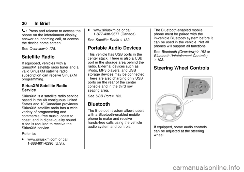 CHEVROLET TRAVERSE 2019  Owners Manual Chevrolet Traverse Owner Manual (GMNA-Localizing-U.S./Canada/Mexico-
12146157) - 2019 - CRC - 10/31/18
20 In Brief
5:Press and release to access the
phone on the infotainment display,
answer an incomi