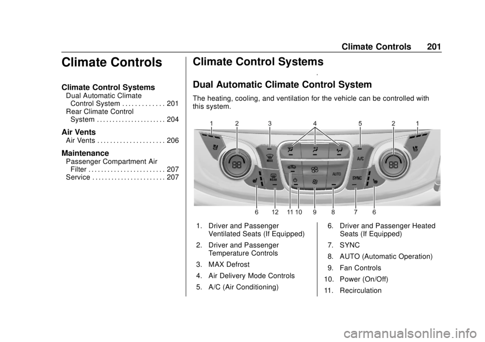 CHEVROLET TRAVERSE 2019  Owners Manual Chevrolet Traverse Owner Manual (GMNA-Localizing-U.S./Canada/Mexico-
12146157) - 2019 - CRC - 10/31/18
Climate Controls 201
Climate Controls
Climate Control Systems
Dual Automatic ClimateControl Syste