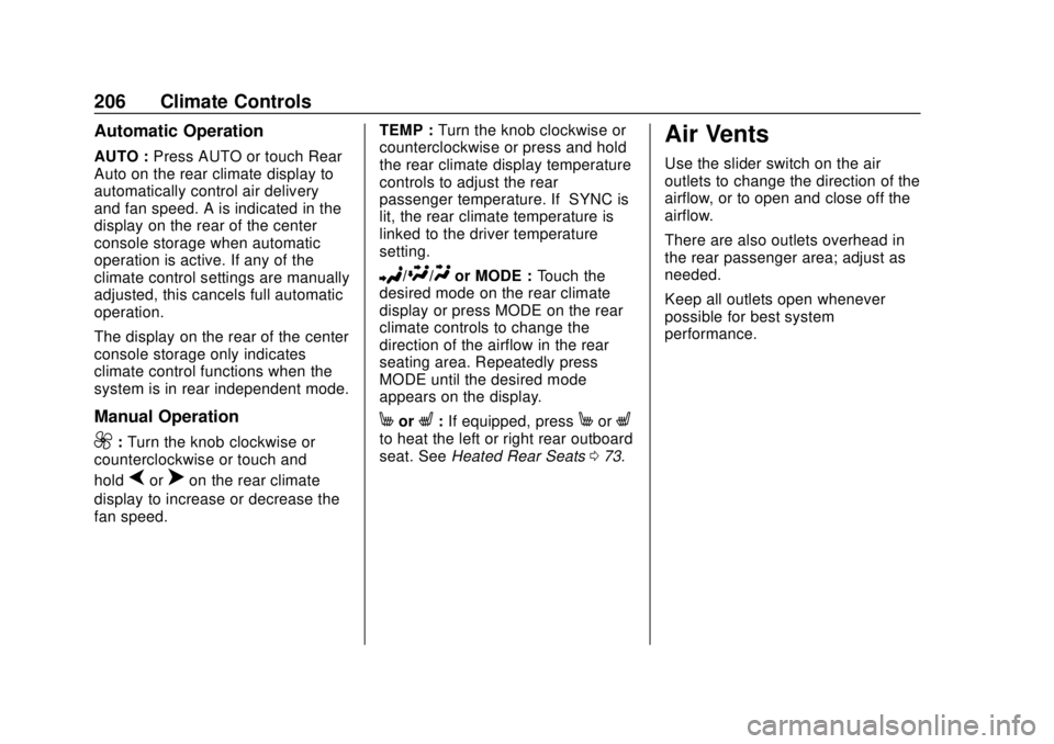 CHEVROLET TRAVERSE 2019 Owners Manual Chevrolet Traverse Owner Manual (GMNA-Localizing-U.S./Canada/Mexico-
12146157) - 2019 - CRC - 10/31/18
206 Climate Controls
Automatic Operation
AUTO :Press AUTO or touch Rear
Auto on the rear climate CHEVROLET TRAVERSE 2019 Owners Manual Chevrolet Traverse Owner Manual (GMNA-Localizing-U.S./Canada/Mexico-
12146157) - 2019 - CRC - 10/31/18
206 Climate Controls
Automatic Operation
AUTO :Press AUTO or touch Rear
Auto on the rear climate