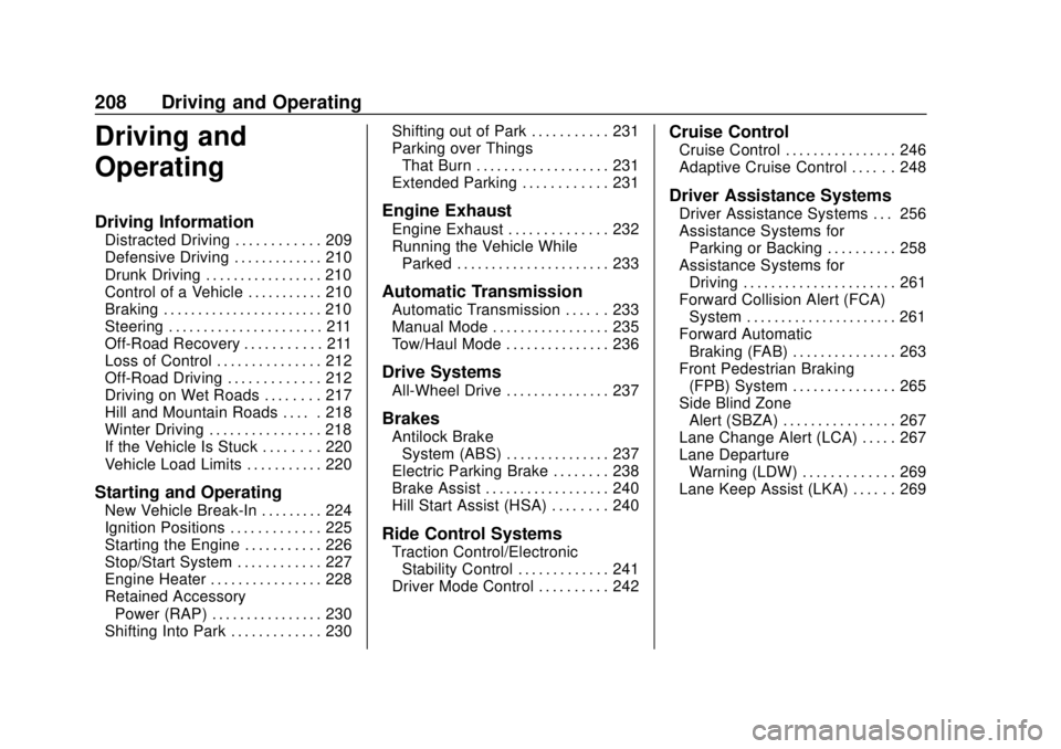 CHEVROLET TRAVERSE 2019 Owners Guide Chevrolet Traverse Owner Manual (GMNA-Localizing-U.S./Canada/Mexico-
12146157) - 2019 - CRC - 10/31/18
208 Driving and Operating
Driving and
Operating
Driving Information
Distracted Driving . . . . . 