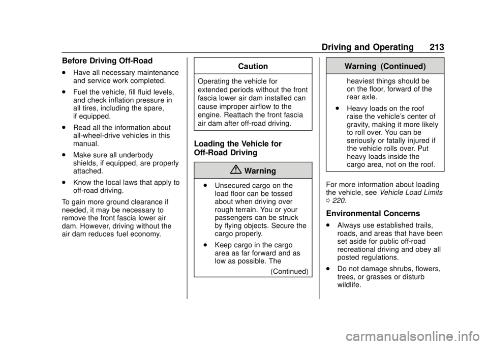 CHEVROLET TRAVERSE 2019 Service Manual Chevrolet Traverse Owner Manual (GMNA-Localizing-U.S./Canada/Mexico-
12146157) - 2019 - CRC - 10/31/18
Driving and Operating 213
Before Driving Off-Road
.Have all necessary maintenance
and service wor