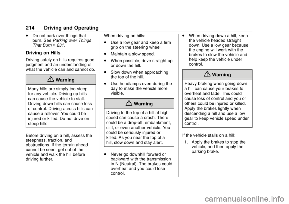 CHEVROLET TRAVERSE 2019 User Guide Chevrolet Traverse Owner Manual (GMNA-Localizing-U.S./Canada/Mexico-
12146157) - 2019 - CRC - 10/31/18
214 Driving and Operating
.Do not park over things that
burn. See Parking over Things
That Burn 0