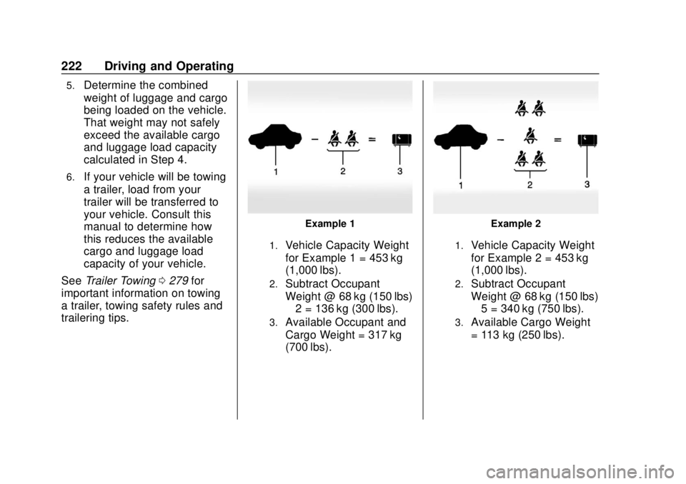 CHEVROLET TRAVERSE 2019  Owners Manual Chevrolet Traverse Owner Manual (GMNA-Localizing-U.S./Canada/Mexico-
12146157) - 2019 - CRC - 10/31/18
222 Driving and Operating
5.Determine the combined
weight of luggage and cargo
being loaded on th