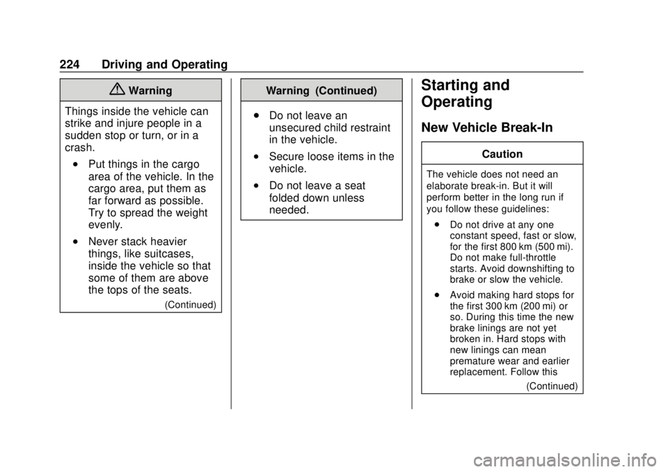CHEVROLET TRAVERSE 2019  Owners Manual Chevrolet Traverse Owner Manual (GMNA-Localizing-U.S./Canada/Mexico-
12146157) - 2019 - CRC - 10/31/18
224 Driving and Operating
{Warning
Things inside the vehicle can
strike and injure people in a
su