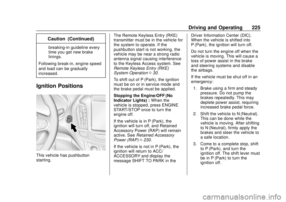 CHEVROLET TRAVERSE 2019 Service Manual Chevrolet Traverse Owner Manual (GMNA-Localizing-U.S./Canada/Mexico-
12146157) - 2019 - CRC - 10/31/18
Driving and Operating 225
Caution (Continued)
breaking-in guideline every
time you get new brake
