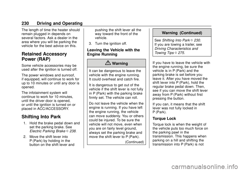 CHEVROLET TRAVERSE 2019  Owners Manual Chevrolet Traverse Owner Manual (GMNA-Localizing-U.S./Canada/Mexico-
12146157) - 2019 - CRC - 10/31/18
230 Driving and Operating
The length of time the heater should
remain plugged in depends on
sever