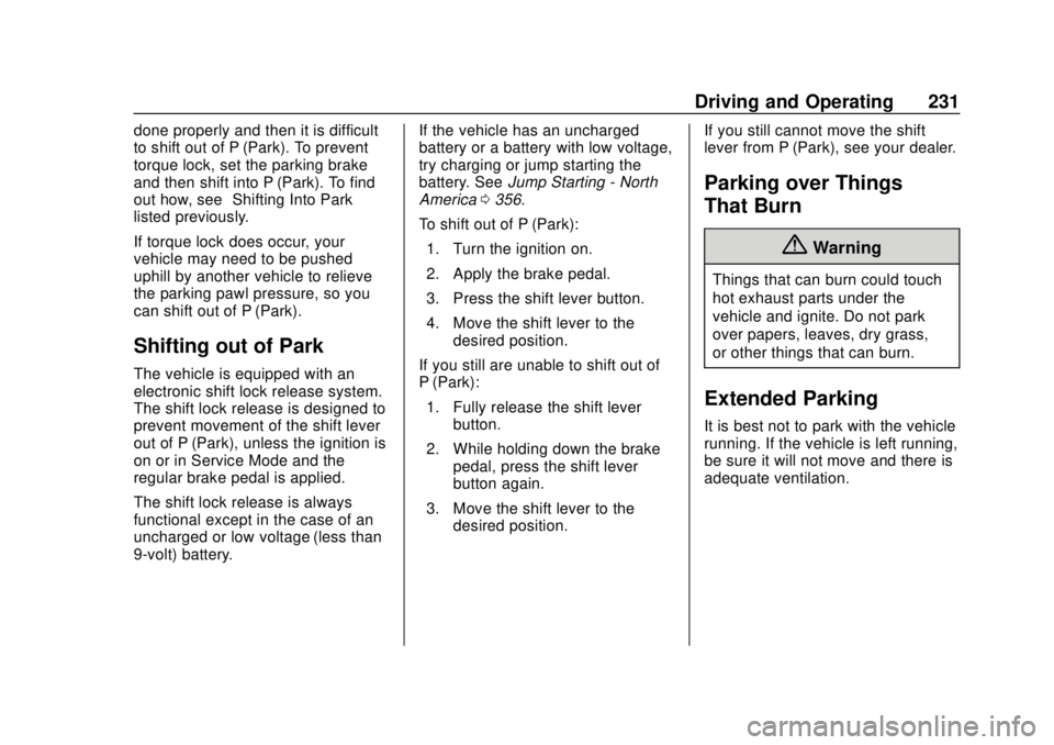 CHEVROLET TRAVERSE 2019 Owners Manual Chevrolet Traverse Owner Manual (GMNA-Localizing-U.S./Canada/Mexico-
12146157) - 2019 - CRC - 10/31/18
Driving and Operating 231
done properly and then it is difficult
to shift out of P (Park). To pre CHEVROLET TRAVERSE 2019 Owners Manual Chevrolet Traverse Owner Manual (GMNA-Localizing-U.S./Canada/Mexico-
12146157) - 2019 - CRC - 10/31/18
Driving and Operating 231
done properly and then it is difficult
to shift out of P (Park). To pre
