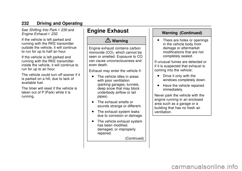CHEVROLET TRAVERSE 2019 Owners Manual Chevrolet Traverse Owner Manual (GMNA-Localizing-U.S./Canada/Mexico-
12146157) - 2019 - CRC - 10/31/18
232 Driving and Operating
SeeShifting Into Park 0230 and
Engine Exhaust 0232.
If the vehicle is l CHEVROLET TRAVERSE 2019 Owners Manual Chevrolet Traverse Owner Manual (GMNA-Localizing-U.S./Canada/Mexico-
12146157) - 2019 - CRC - 10/31/18
232 Driving and Operating
SeeShifting Into Park 0230 and
Engine Exhaust 0232.
If the vehicle is l